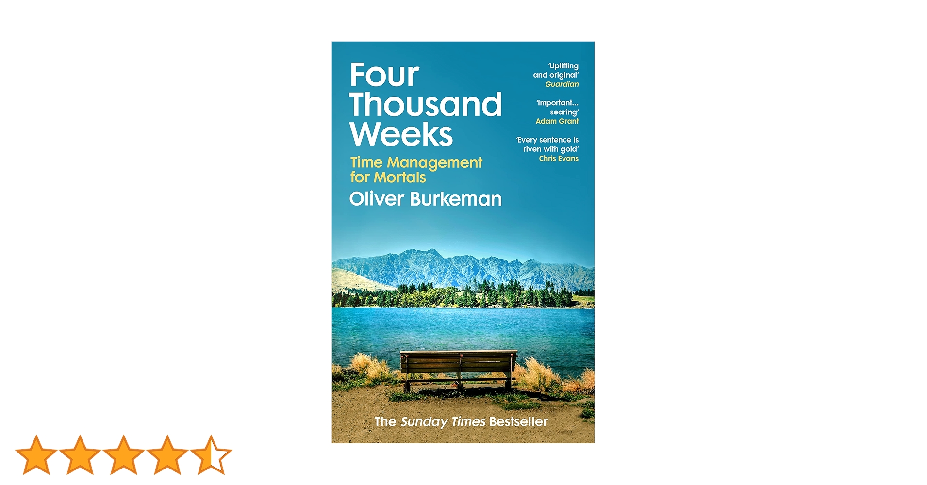 Four Thousand Weeks: Embrace your limits. Change your life. Make